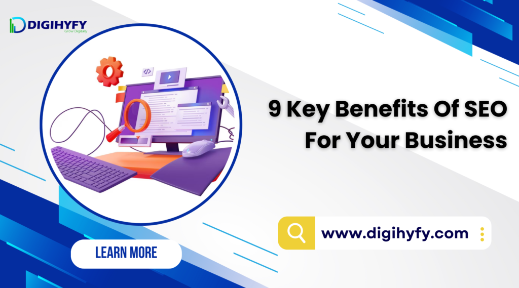 9 Key Benefits Of SEO For Your  Business