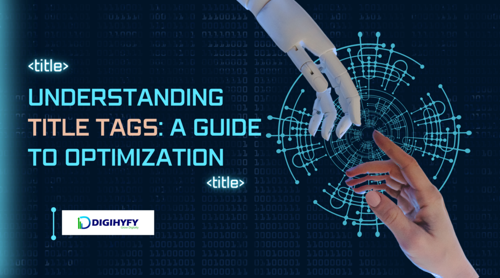 understanding-title-tags-a-guide-to-optimization-digihyfy