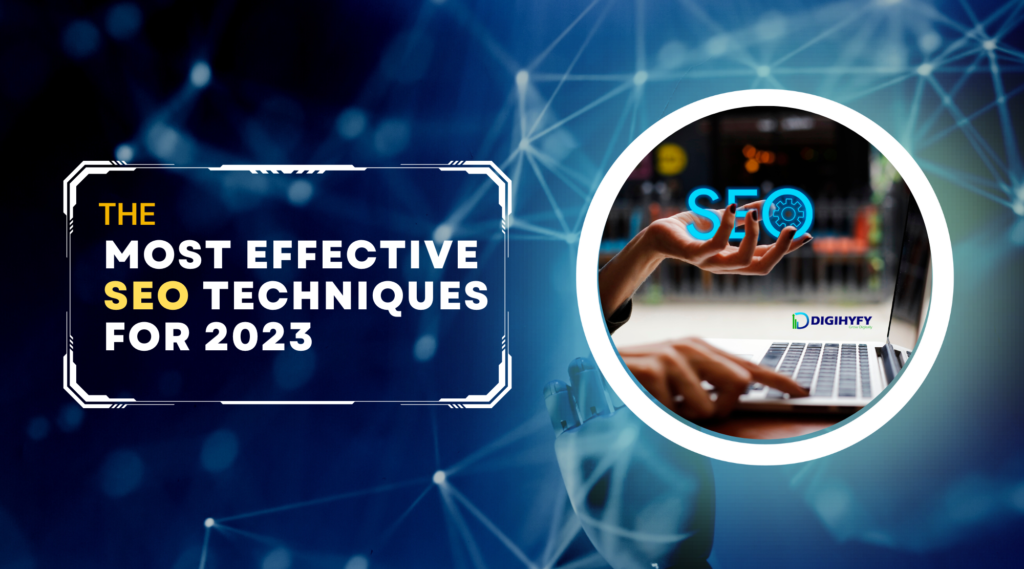 The most effective SEO techniques for 2023