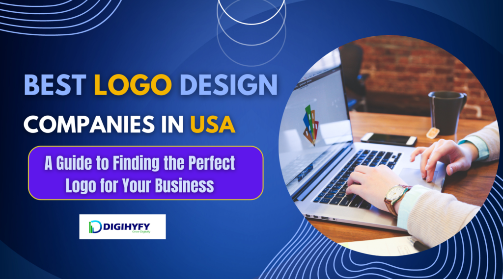 The Top 10 Logo Design Companies in the United States: A Guide to Finding the Perfect Logo for Your Business