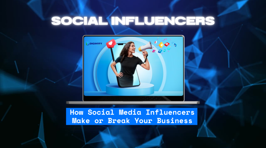 How Social Media Influencers Make or Break Your Business