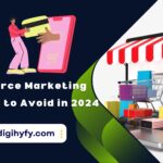 7 E-Commerce Marketing Mistakes to Avoid in 2024