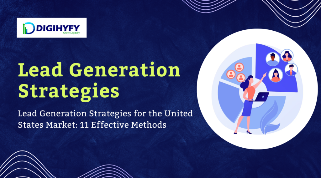 Lead Generation Strategies for the United States Market: 11 Effective Methods