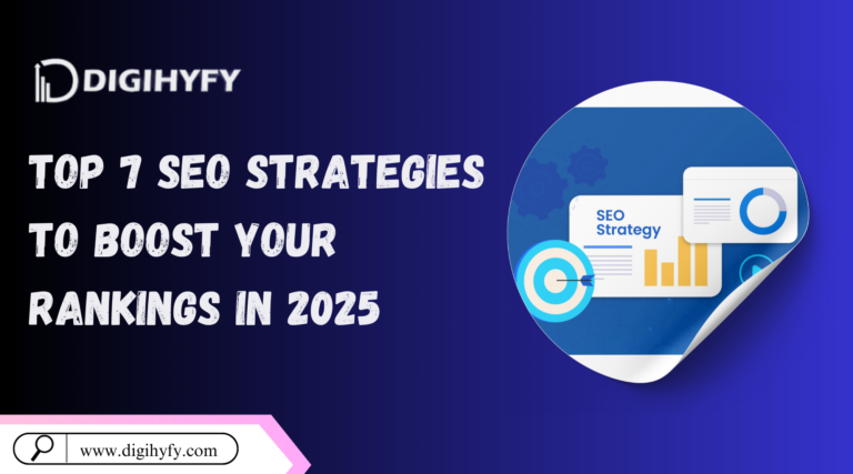 Top 7 SEO Strategies To Boost Your Rankings In 2025