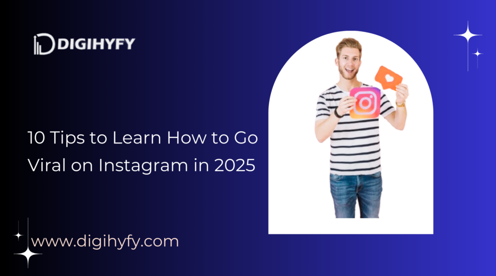 10 Tips to Learn How to Go Viral on Instagram in 2025