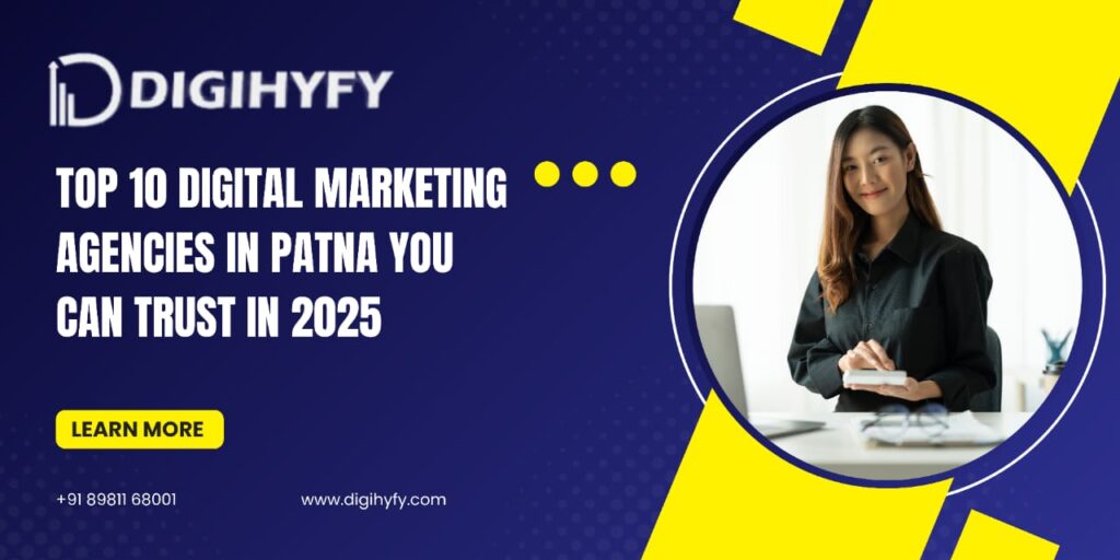 Top 10 Digital Marketing Agencies in Patna You Can Trust in 2025