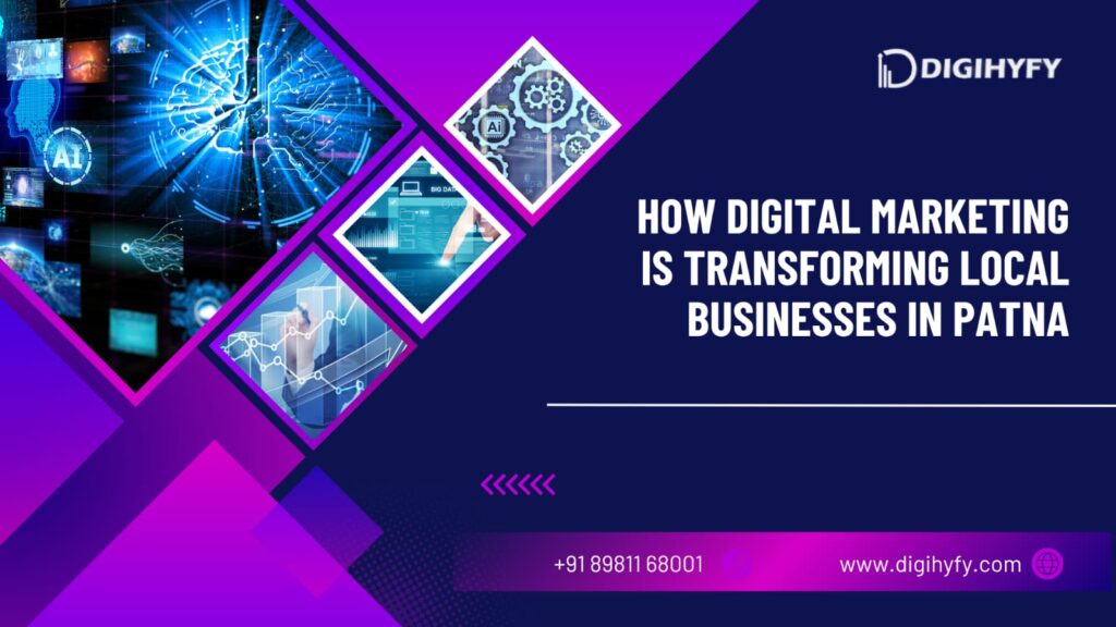 How Digital Marketing is Transforming Local Businesses in Patna