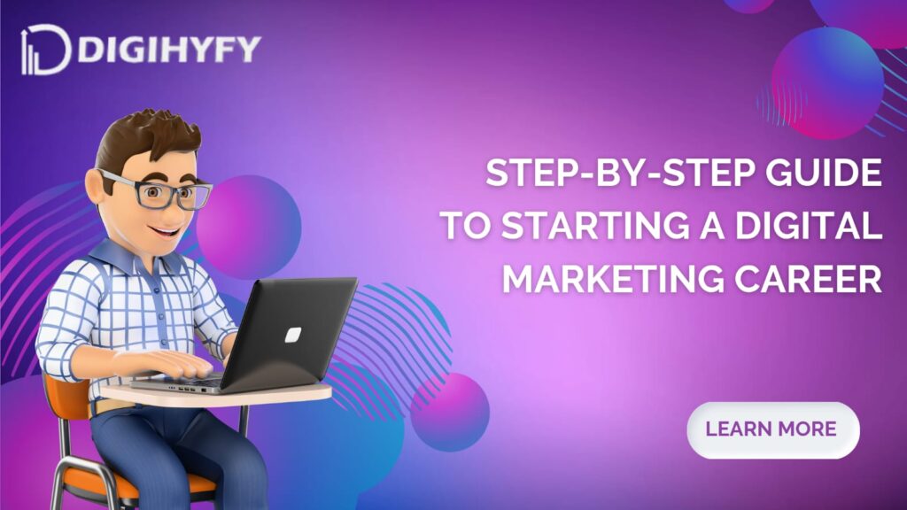 Step-by-Step Guide to Starting a Digital Marketing Career