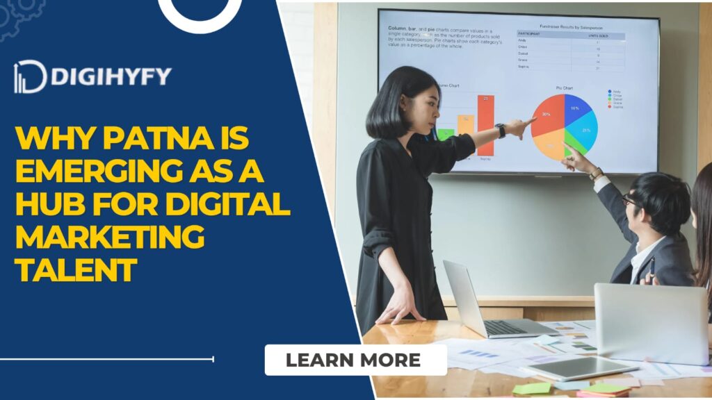 Why Patna Is Emerging as a Hub for Digital Marketing Talent