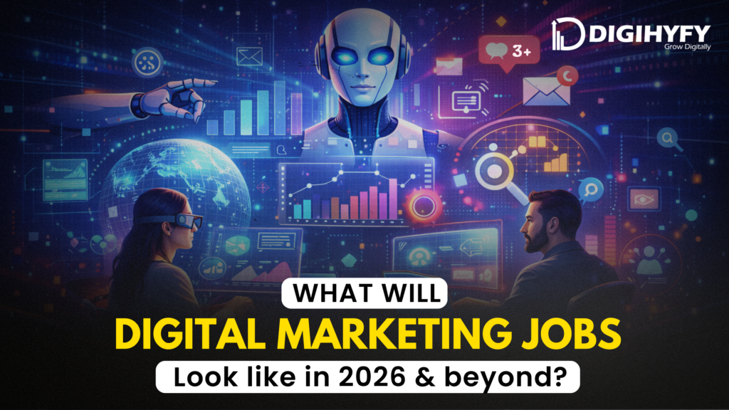 What Will Digital Marketing Jobs Look Like in 2026 and Beyond?