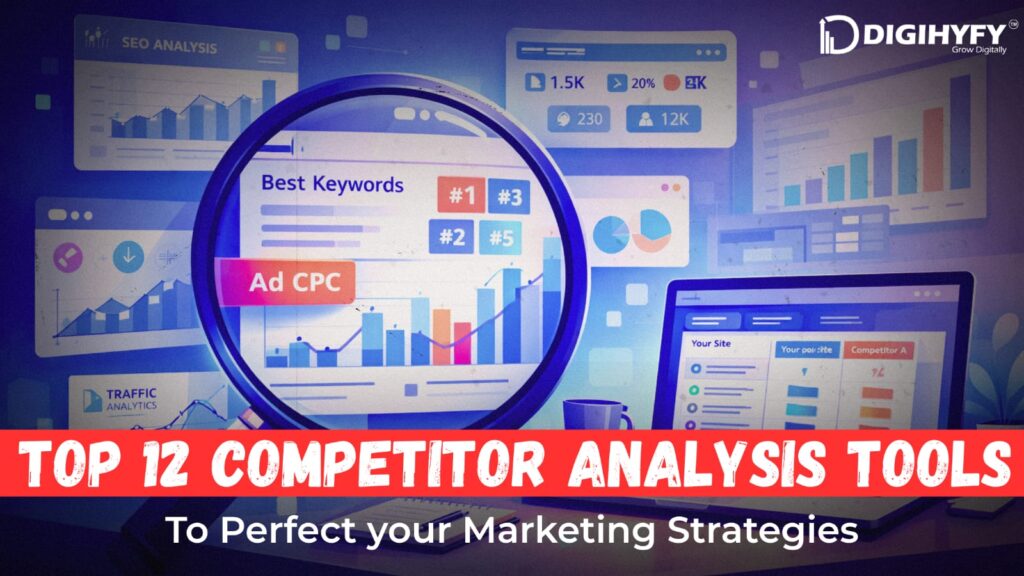 Top 12 Competitor Analysis Tools to Perfect Your Marketing Strategies