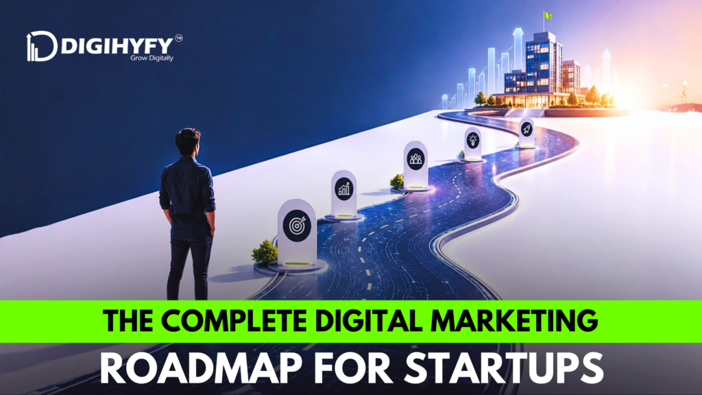 The Complete Digital Marketing Roadmap for Startups